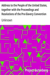 Address to the People of the United States, together with the Proceedings and Resolutions of the Pro-Slavery Convention of Missouri, Held at Lexington, July 1855