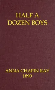 Half a dozen boys: An every-day story