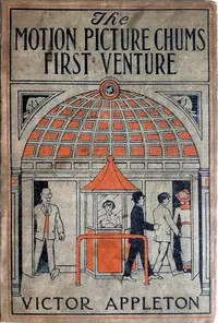 The motion picture chums at the fair: or, The greatest film ever exhibited