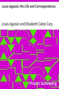 Louis Agassiz: His Life and Correspondence