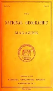 The National Geographic Magazine, Vol. I., No. 2, April, 1889