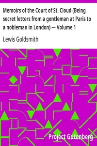 Memoirs of the Court of St. Cloud (Being secret letters from a gentleman at Paris to a nobleman in London) — Volume 1