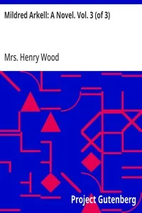 Mildred Arkell: A Novel. Vol. 3 (of 3)