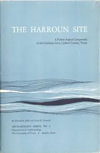 The Harroun Site: A Fulton Aspect Component of the Caddoan Area, Upshur County, Texas