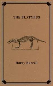 The platypus : $b its discovery, zoological position, form and characteristics, habits, life history, etc.