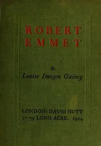 Robert Emmet: A Survey of His Rebellion and of His Romance
