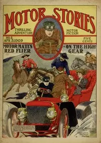 Motor Matt's Red Flyer; or, On the High Gear: Motor Stories Thrilling Adventure Motor Fiction No. 6, April 3, 1909