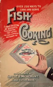 Over 250 Ways to Cook and Serve Fish and Other Productions of the Sea: A Choice Collection of Recipes, Representing the Latest and Most Approved Methods of Cooking