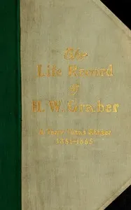 The life record of H. W. Graber: A Terry Texas Ranger, 1861-1865; sixty-two years in Texas