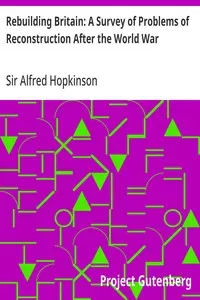 Rebuilding Britain: A Survey of Problems of Reconstruction After the World War