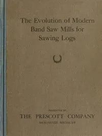 The Evolution of Modern Band Saw Mills for Sawing Logs