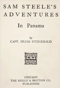 Sam Steele's Adventures in Panama