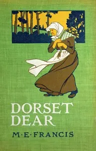 Dorset dear : $b Idylls of country life