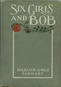 Six Girls and Bob: A Story of Patty-Pans and Green Fields