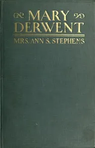 Mary Derwent: a tale of Wyoming and Mohawk Valleys in 1778