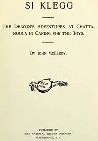 Si Klegg, Book 5: The Deacon's Adventures at Chattanooga in Caring for the Boys