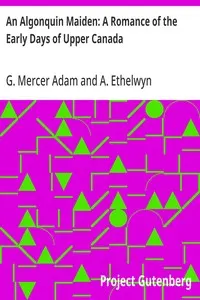 An Algonquin Maiden: A Romance of the Early Days of Upper Canada