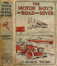 The Motor Boys on Road and River; Or, Racing To Save a Life