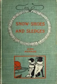 Snow-shoes and Sledges: A Sequel to "The Fur-Seal's Tooth"
