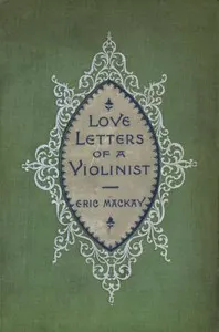 Love Letters of a Violinist, and Other Poems