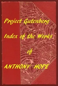 Index of the Project Gutenberg Works of Anthony Hope