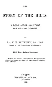 The Story of the Hills: A Book About Mountains for General Readers.