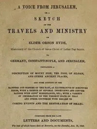 A Voice from Jerusalem: Or, A Sketch of the Travels and Ministry of Elder Orson Hyde