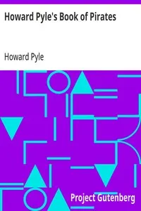 Howard Pyle's Book of Pirates: Fiction, Fact & Fancy Concerning the Buccaneers & Marooners of the Spanish Main