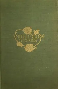 Smith College Stories: Ten Stories by Josephine Dodge Daskam
