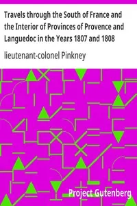 Travels through the South of France and the Interior of Provinces of Provence and Languedoc in the Years 1807 and 1808