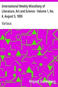 International Weekly Miscellany of Literature, Art and Science - Volume 1, No. 6, August 5, 1850