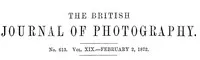 The British Journal of Photography, No. 613, Vol. XIX, February 2, 1872