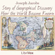 The Story of Geographical Discovery: How the World Became Known