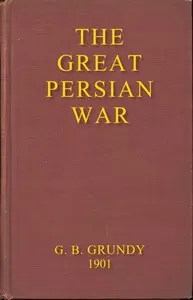 The great Persian War and its preliminaries : $b A study of the evidence, literary and topographical
