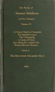 The works of Thomas Middleton, Volume 4 (of 5)