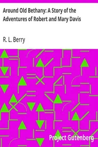 Around Old Bethany: A Story of the Adventures of Robert and Mary Davis