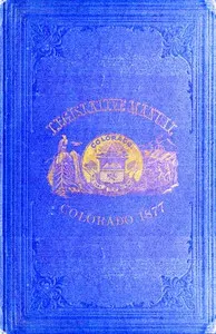 The Legislative Manual, of the State of Colorado: Comprising the History of Colorado, Annals of the Legislature, Manual of Customs, Precedents and Forms, Rules of Parliamentary Parliamentary Practice, and the Constitutions of the United States and the History of Colorado, Annals of the Legislature, Manual of Customs, Precedents and Forms, Rules of Parliamentary Practice, and the Constitutions of the United States and the State of Colorado. Also, Chronological Table of American History, Lists and