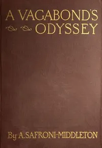 A Vagabond's Odyssey: being further reminiscences of a wandering sailor-troubadour in many lands