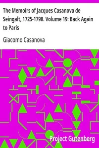 The Memoirs of Jacques Casanova de Seingalt, 1725-1798. Volume 19: Back Again to Paris