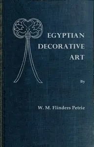 Egyptian decorative art : $b A course of lectures delivered at the Royal Institution
