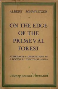 On the edge of the primeval forest: Experiences and observations of a doctor in Equatorial Africa