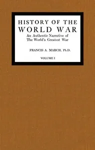 History of the World War, Volume 1 (of 7) : $b An authentic narrative of the world's greatest war