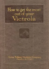 How To Get the Most Out of Your Victrola