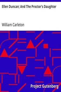 Ellen Duncan; And The Proctor's Daughter: The Works of William Carleton, Volume Two