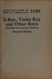 X-ray, violet ray, and other rays: With their use in modern medicine