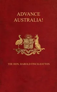 Advance Australia!: An account of eight years' work, wandering, and amusement, in Queensland, New South Wales, and Victoria