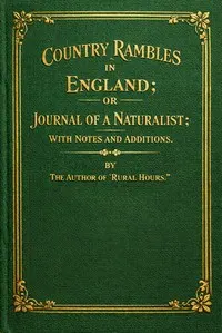 Country rambles in England : $b or, Journal of a naturalist