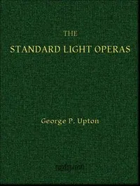 The Standard Light Operas, Their Plots and Their Music