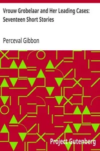 Vrouw Grobelaar and Her Leading Cases: Seventeen Short Stories