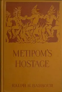 Metipom's hostage: Being a Narrative of certain surprising adventures befalling one David Lindall in the first year of King Philip's War
